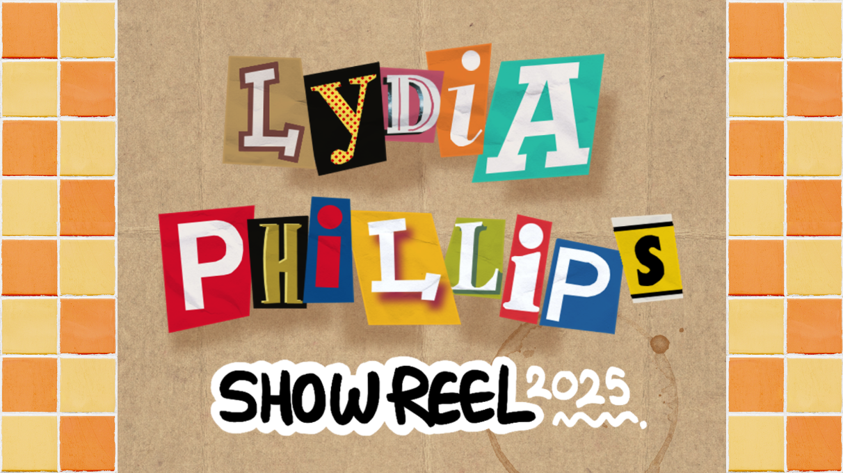 A show reel displaying Lydia Phillips' work over 2025.