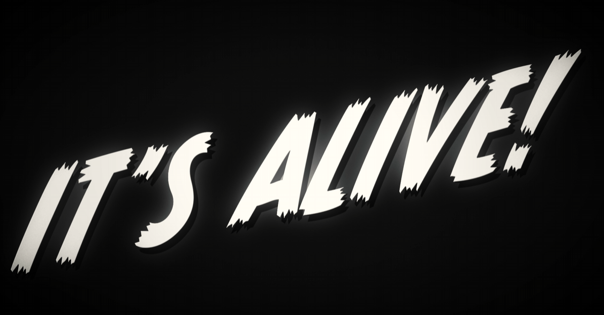A black background with the white text 'It's Alive!' in bold font.
